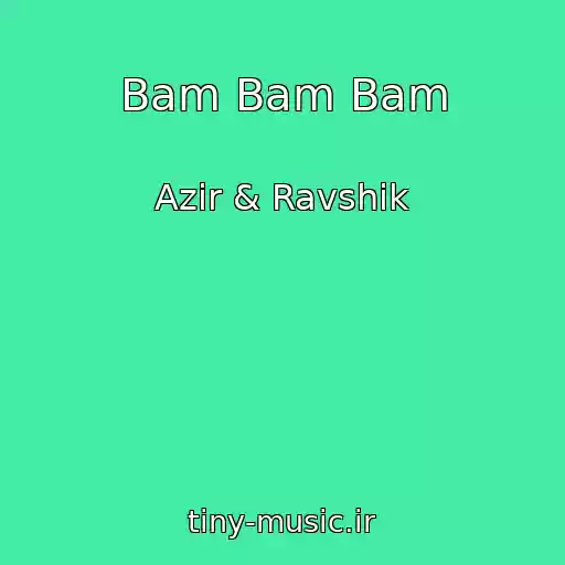 کاور آهنگ Bam Bam Bam از Azir & Ravshik