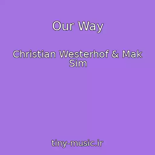 کاور آهنگ Our Way از Christian Westerhof & Mak Sim