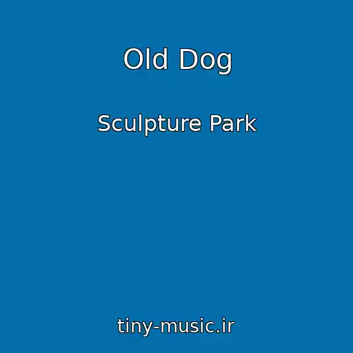 کاور آهنگ Old Dog از Sculpture Park