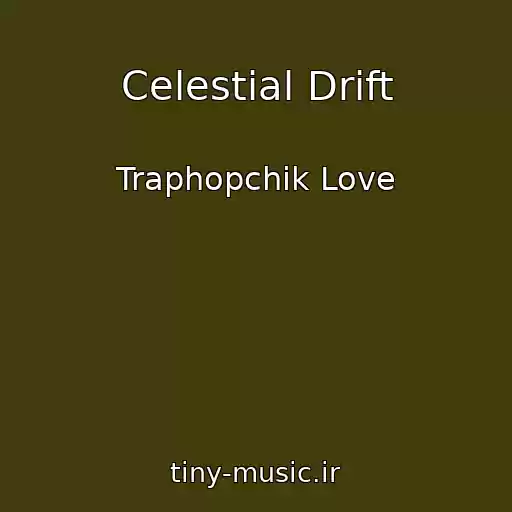 کاور آهنگ Celestial Drift از Traphopchik Love