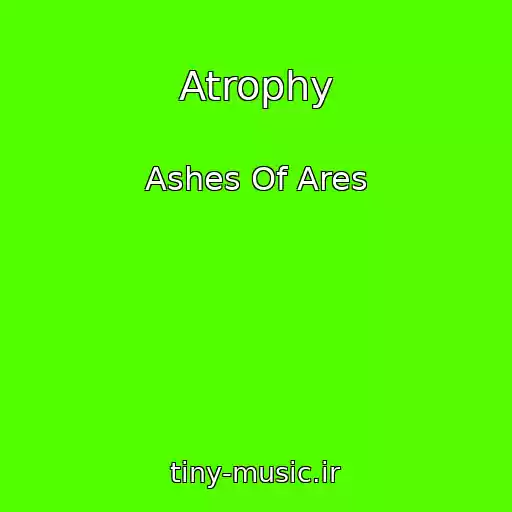 کاور آهنگ Atrophy از Ashes Of Ares