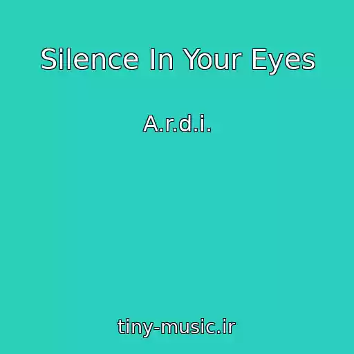 کاور آهنگ Silence In Your Eyes از A.r.d.i.