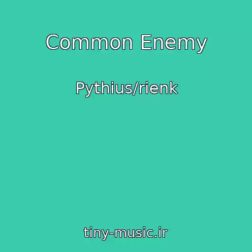 کاور آهنگ Common Enemy از Pythius/rienk