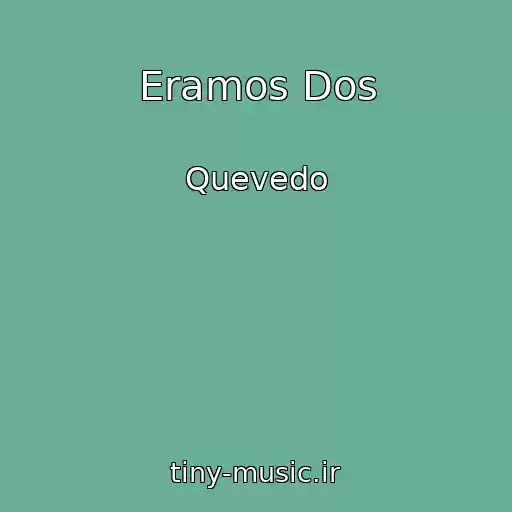 کاور آهنگ Eramos Dos از Quevedo