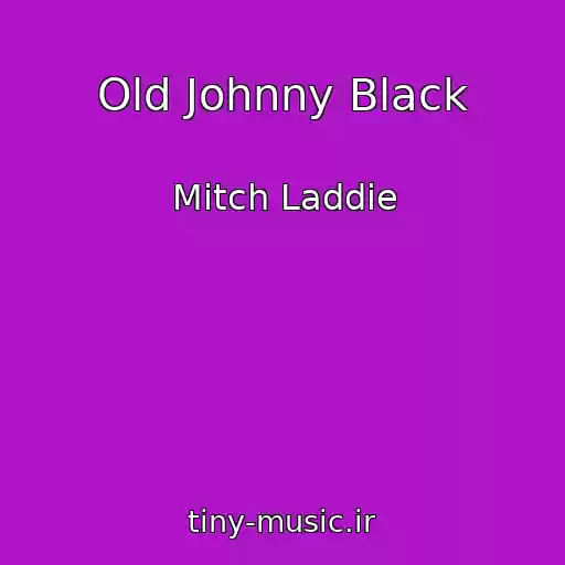 کاور آهنگ Old Johnny Black از Mitch Laddie