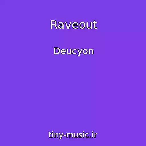 کاور آهنگ Raveout از Deucyon