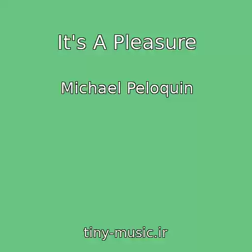 کاور آهنگ It's A Pleasure از Michael Peloquin