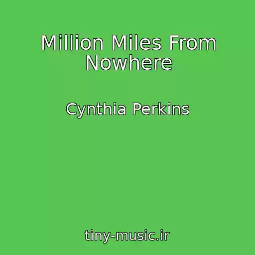 کاور آهنگ Million Miles From Nowhere از Cynthia Perkins