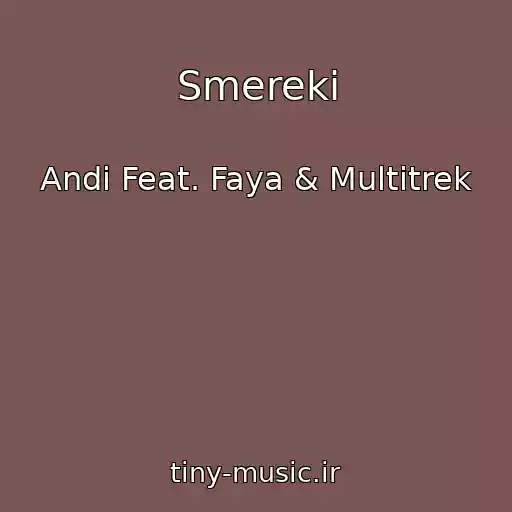 کاور آهنگ Smereki از Andi Feat. Faya & Multitrek