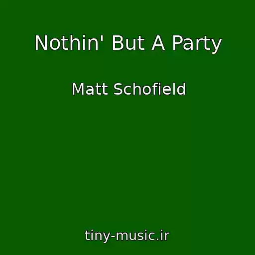 کاور آهنگ Nothin' But A Party از Matt Schofield