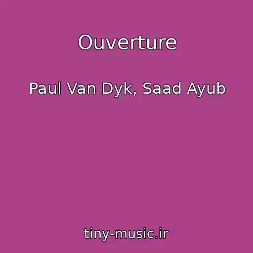 کاور آهنگ Ouverture از Paul Van Dyk, Saad Ayub