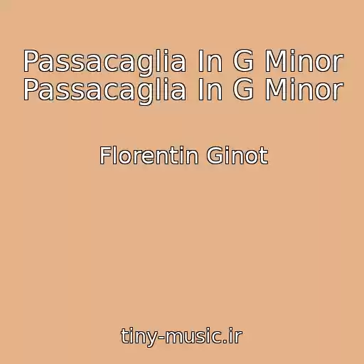 کاور آهنگ Passacaglia In G Minor Passacaglia In G Minor از Florentin Ginot