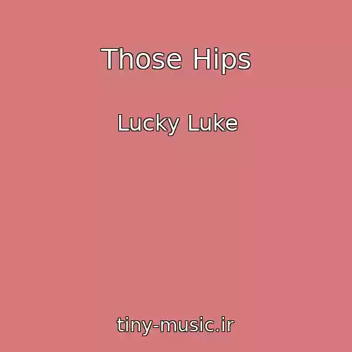 کاور آهنگ Those Hips از Lucky Luke