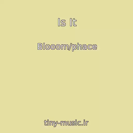 کاور آهنگ Is It از Blooom/phace