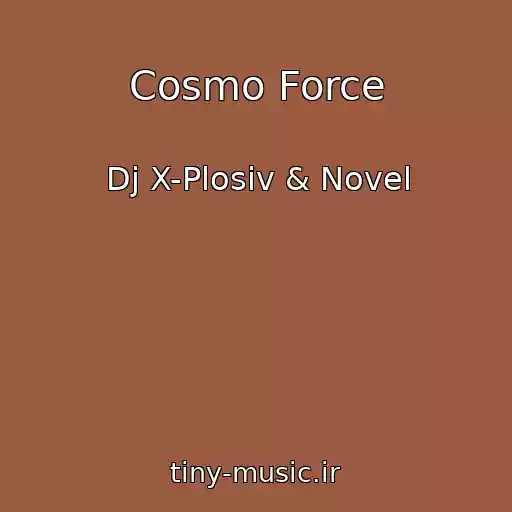 کاور آهنگ Cosmo Force از Dj X-Plosiv & Novel