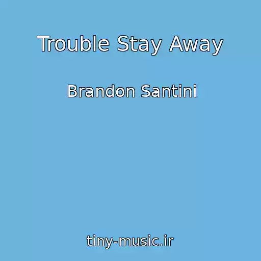 کاور آهنگ Trouble Stay Away از Brandon Santini