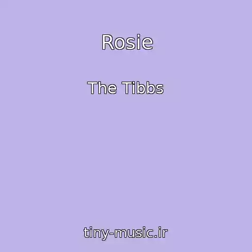 کاور آهنگ Rosie از The Tibbs