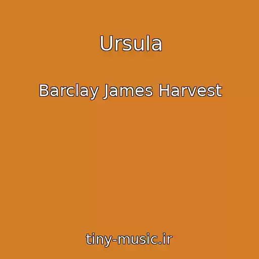 کاور آهنگ Ursula از Barclay James Harvest
