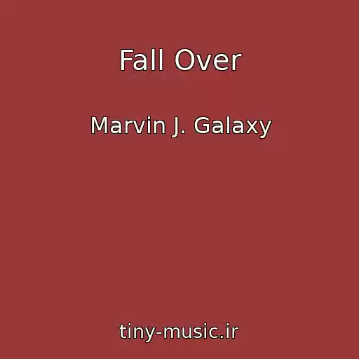 کاور آهنگ Fall Over از Marvin J. Galaxy