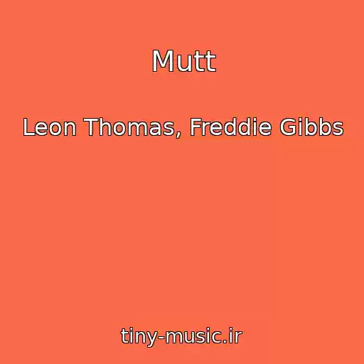 کاور آهنگ Mutt از Leon Thomas, Freddie Gibbs