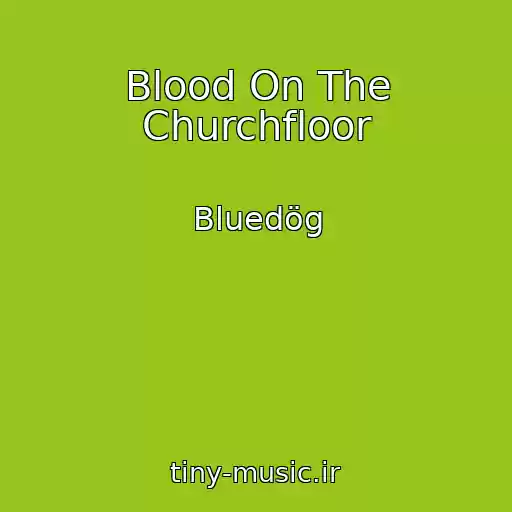 کاور آهنگ Blood On The Churchfloor از Bluedög