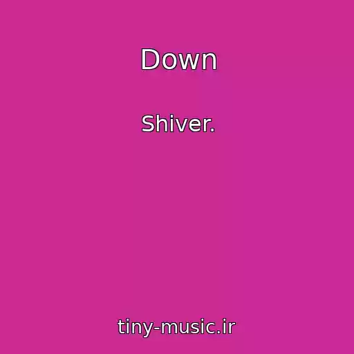 کاور آهنگ Down از Shiver.