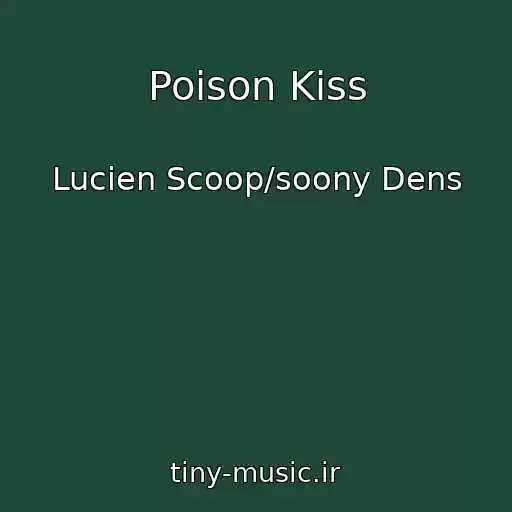کاور آهنگ Poison Kiss از Lucien Scoop/soony Dens