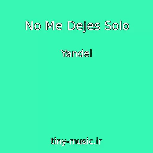 کاور آهنگ No Me Dejes Solo از Yandel