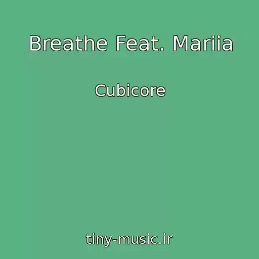 کاور آهنگ Breathe Feat. Mariia از Cubicore