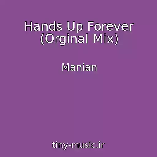 کاور آهنگ Hands Up Forever (Orginal Mix) از Manian