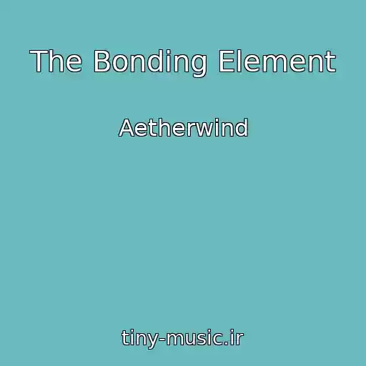 کاور آهنگ The Bonding Element از Aetherwind