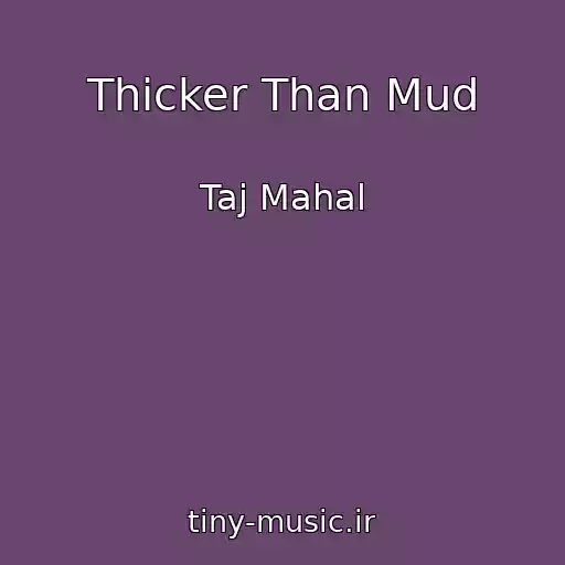 کاور آهنگ Thicker Than Mud از Taj Mahal