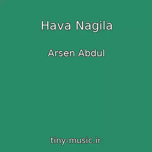کاور آهنگ Hava Nagila از Arsen Abdul