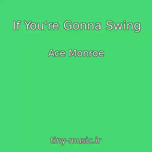 کاور آهنگ If You're Gonna Swing از Ace Monroe