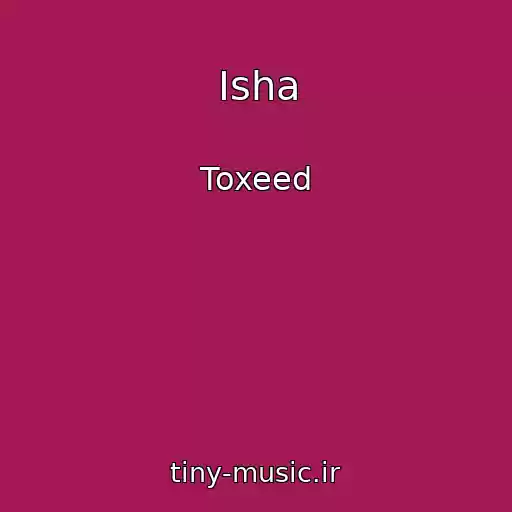 کاور آهنگ Isha از Toxeed