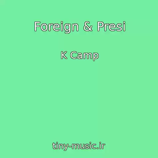 کاور آهنگ Foreign & Presi از K Camp