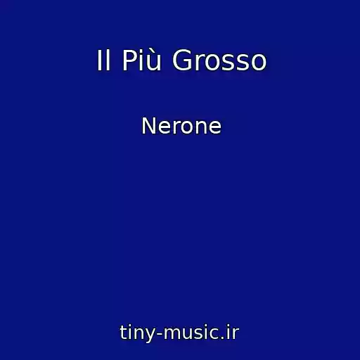 کاور آهنگ Il Più Grosso از Nerone