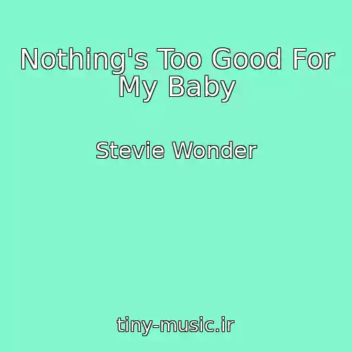 کاور آهنگ Nothing's Too Good For My Baby از Stevie Wonder