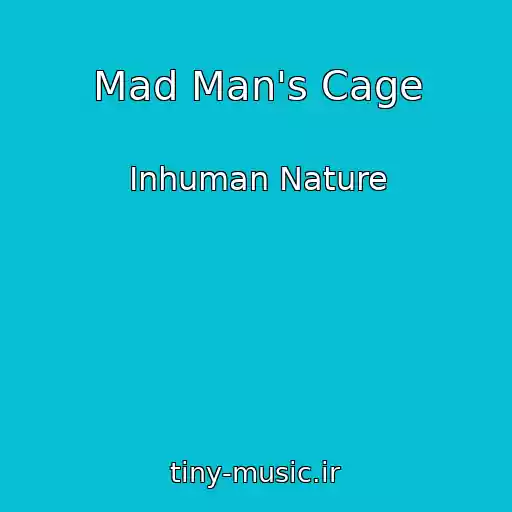 کاور آهنگ Mad Man's Cage از Inhuman Nature