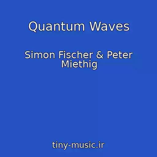 کاور آهنگ Quantum Waves از Simon Fischer & Peter Miethig