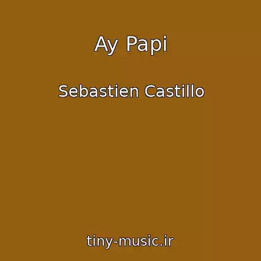 کاور آهنگ Ay Papi از Sebastien Castillo