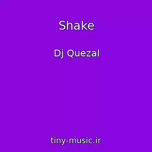کاور آهنگ Shake از Dj Quezal