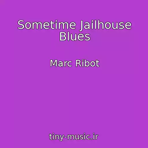 کاور آهنگ Sometime Jailhouse Blues از Marc Ribot