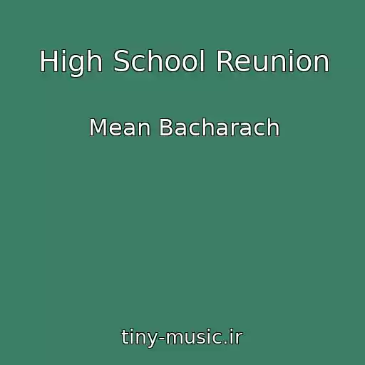 کاور آهنگ High School Reunion از Mean Bacharach