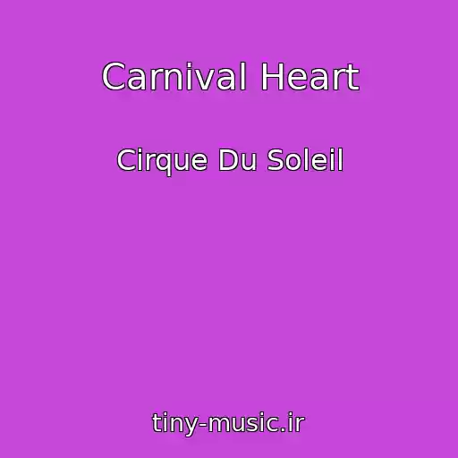 کاور آهنگ Carnival Heart از Cirque Du Soleil