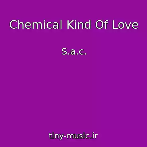 کاور آهنگ Chemical Kind Of Love از S.a.c.