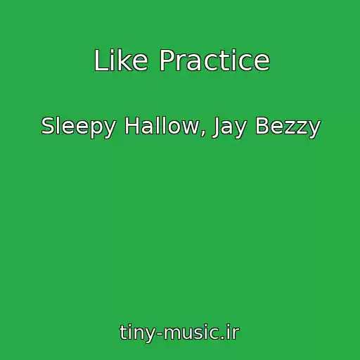 کاور آهنگ Like Practice از Sleepy Hallow, Jay Bezzy