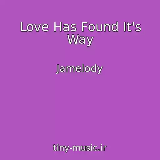 کاور آهنگ Love Has Found It's Way از Jamelody