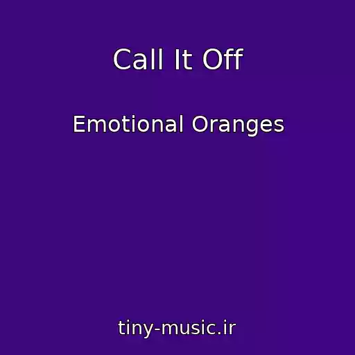 کاور آهنگ Call It Off از Emotional Oranges