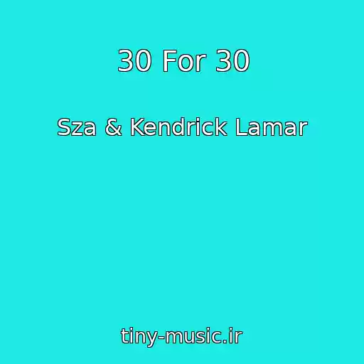 کاور آهنگ 30 For 30 از Sza & Kendrick Lamar